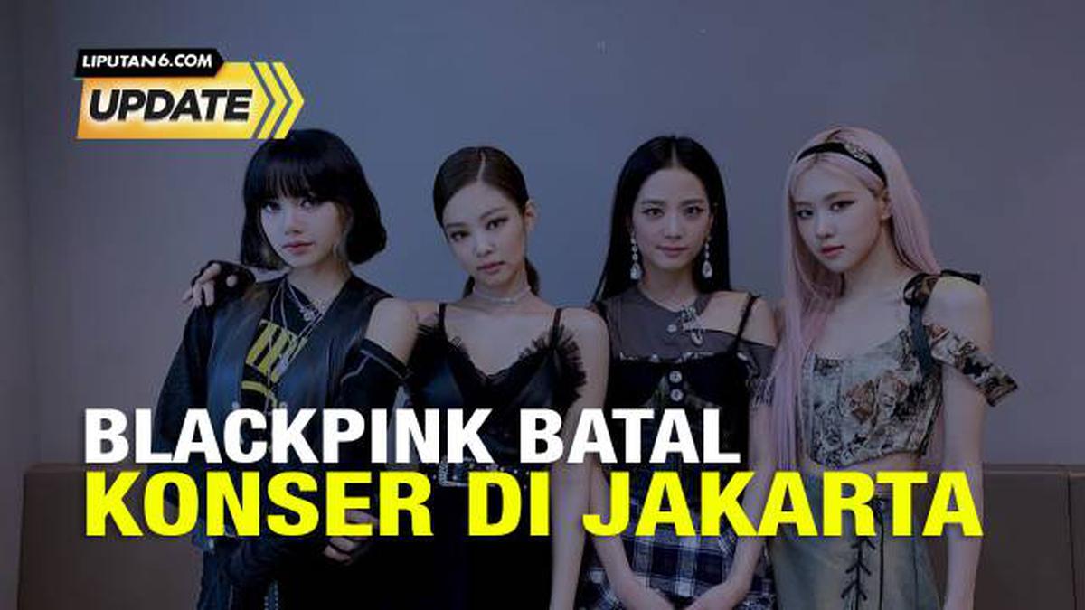 Gagal Konser Di Jakarta Ini Alasan Blackpink Batal Tampil